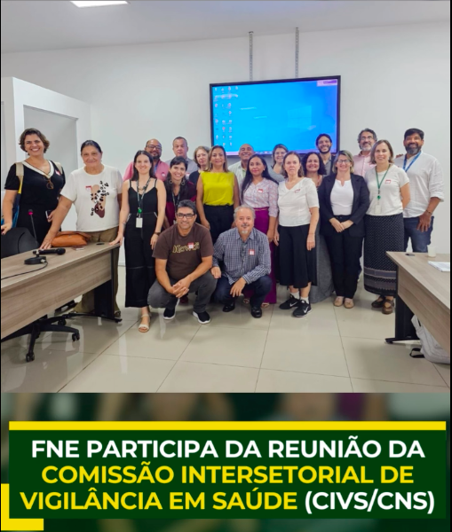 FNE participa da reunião da Comissão Intersetorial de Vigilância em Saúde(CIVS/CNS)