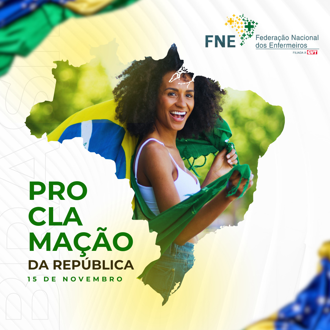 A Federação Nacional dos Enfermeiros (FNE) celebra essa data e os direitos do povo constituído após a Proclamação
