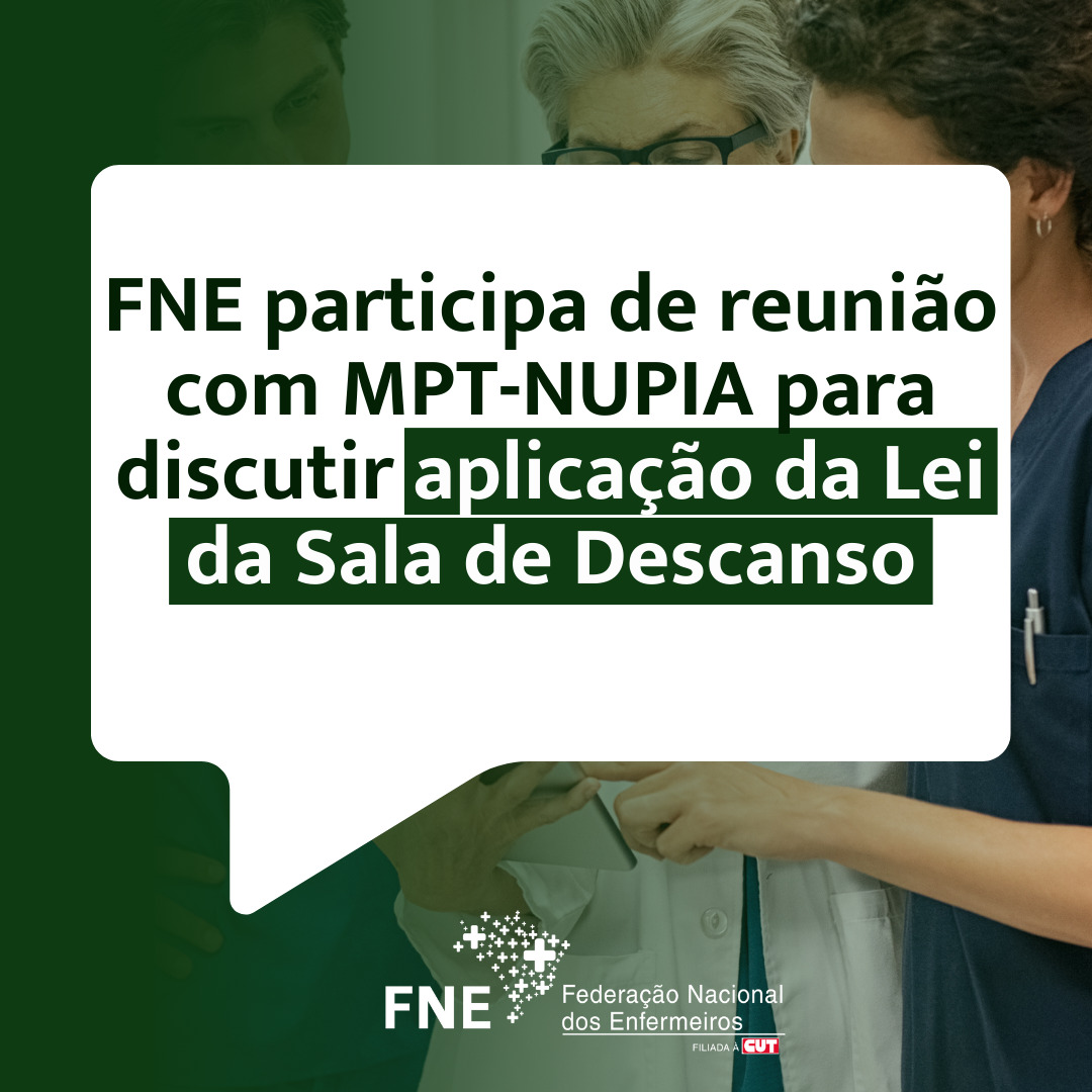 FNE participa de reunião com MPT-NUPIA para discutir aplicação da Lei da Sala de Descanso