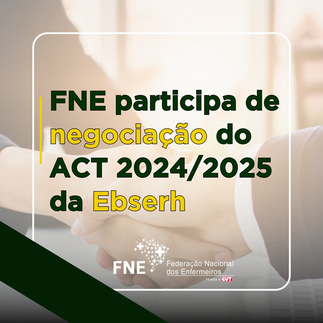 FNE participa de negociação do ACT 2024/2025 da Ebserh