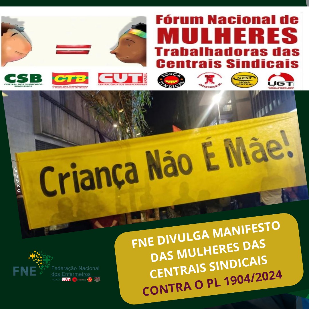 FNE DIVULGA MANIFESTO DAS MULHERES DAS CENTRAIS SINDICAIS CONTRA O PL 1904/2024