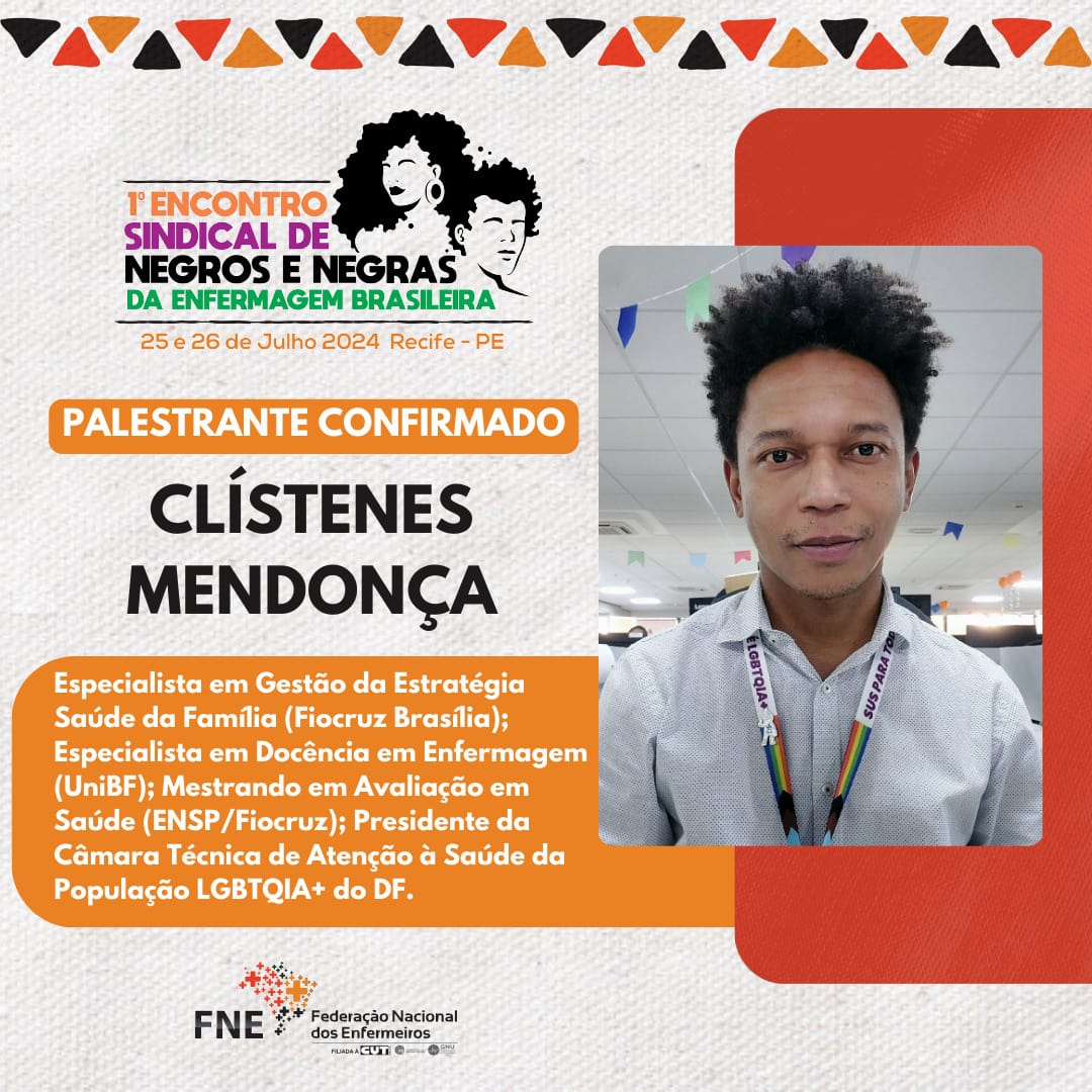 Clístenes Mendonça está confirmado no 1° Encontro Sindical de Negros e Negras da Enfermagem Brasileira!