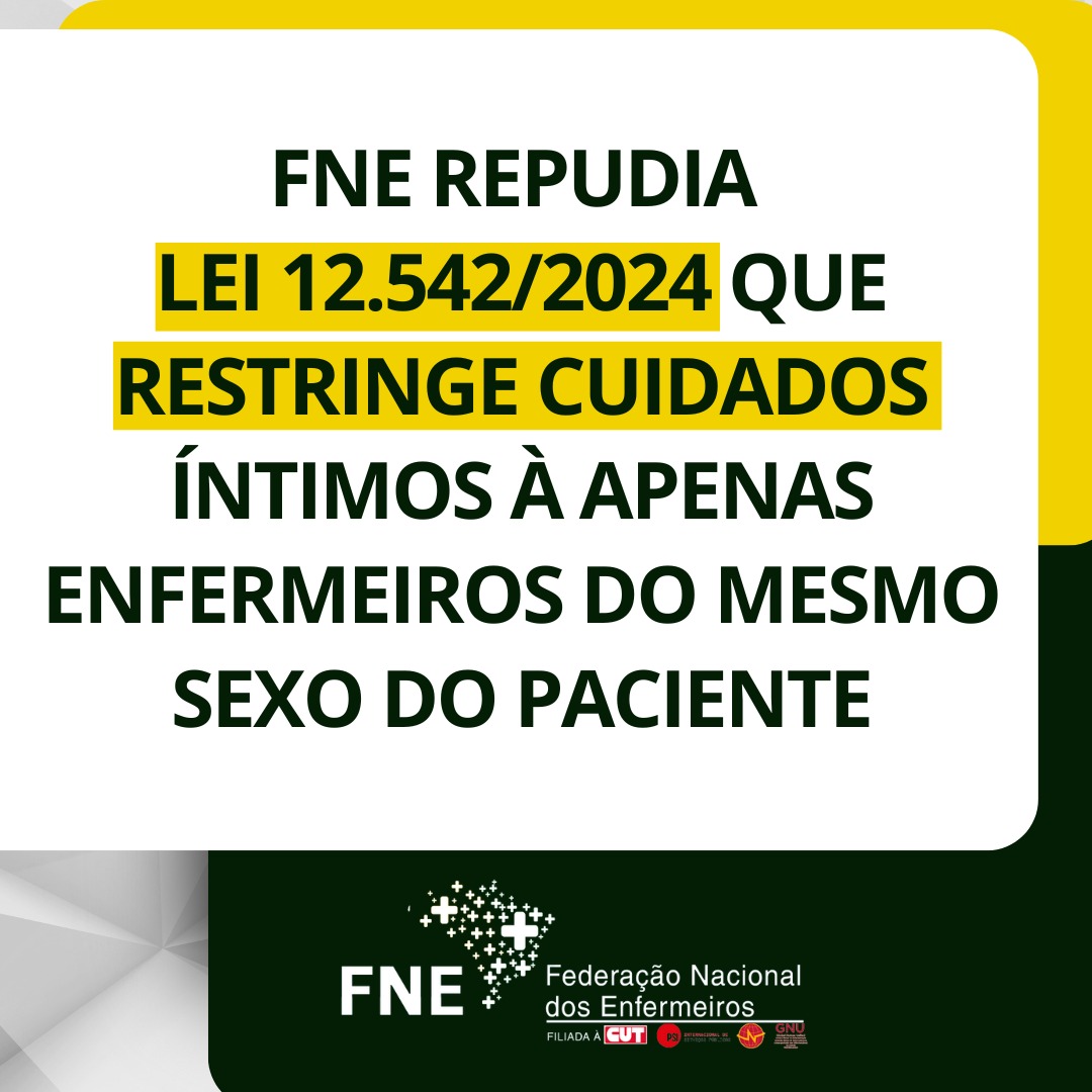 FNE repudia Lei 12.542/2024 que restringe cuidados íntimos à apenas enfermeiros do mesmo sexo do paciente