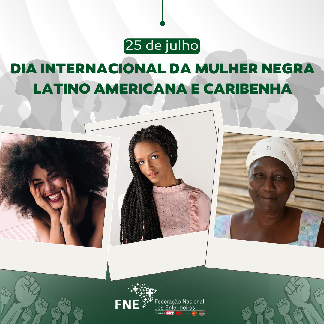 25 de julho - Dia Internacional da Mulher Negra Latino Americana e Caribenha