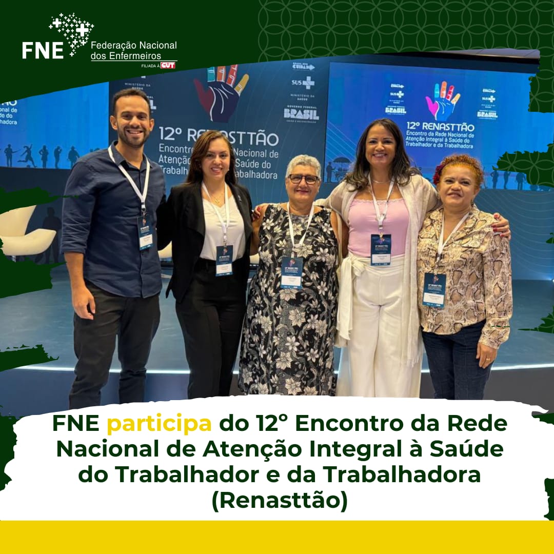 FNE participa do 12º Encontro da Rede Nacional de Atenção Integral à Saúde do Trabalhador e da Trabalhadora (Renasttão)