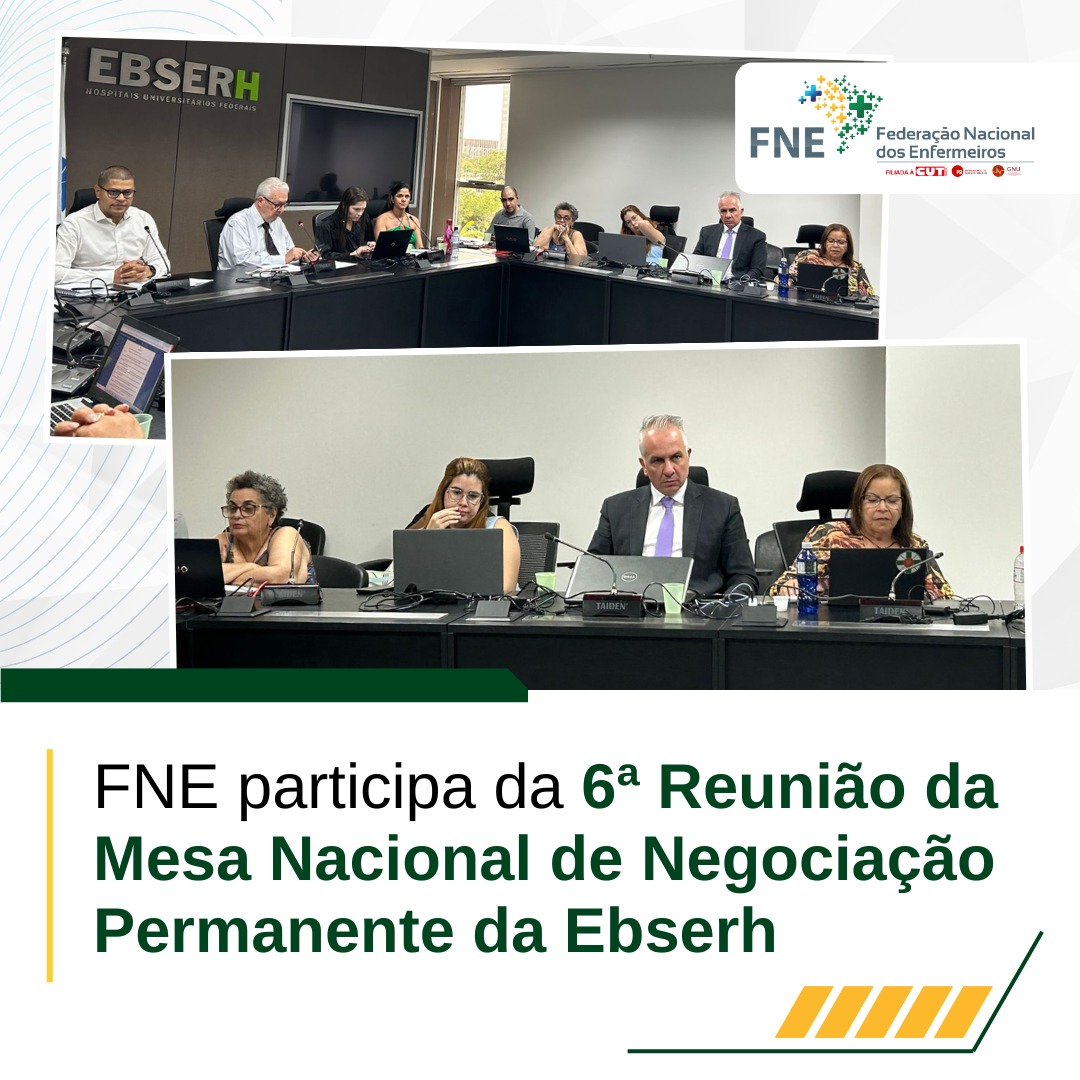 FNE participa da 6ª Reunião da Mesa Nacional de Negociação Permanente da Ebserh