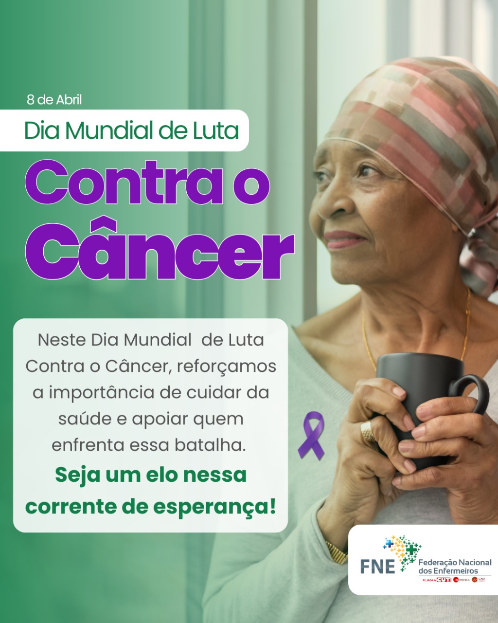 8/4 - Dia Mundial de Luta Contra o Câncer FNE