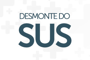 Nota de Repúdio: Desmonte do SUS