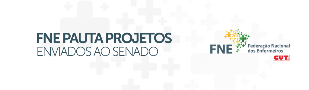 Projetos de Lei indicados pela FNE são encaminhados à relatoria do Senado Federal