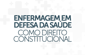 Enfermagem em defesa da saúde como direito constitucional