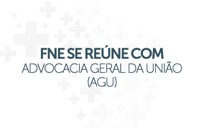 FNE se reúne com Advocacia Geral da União (AGU)