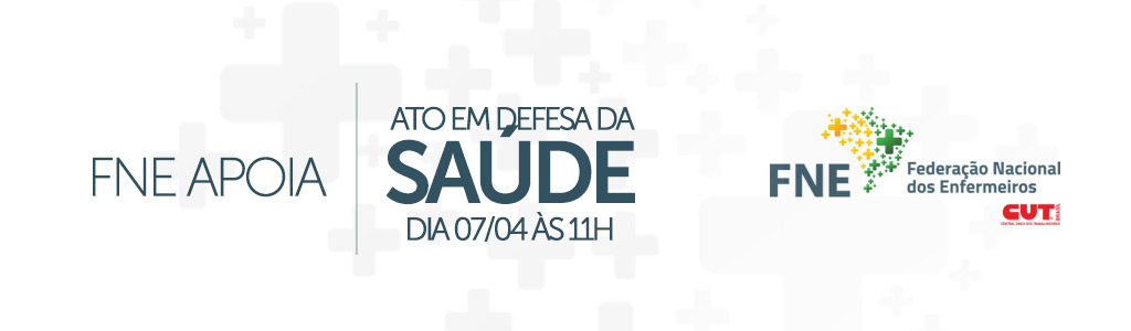 FNE apoia o Ato em defesa da Saúde
