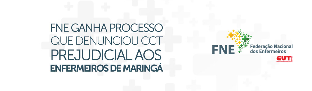 FNE ganha processo que denunciou CCT prejudicial aos enfermeiros de Maringá