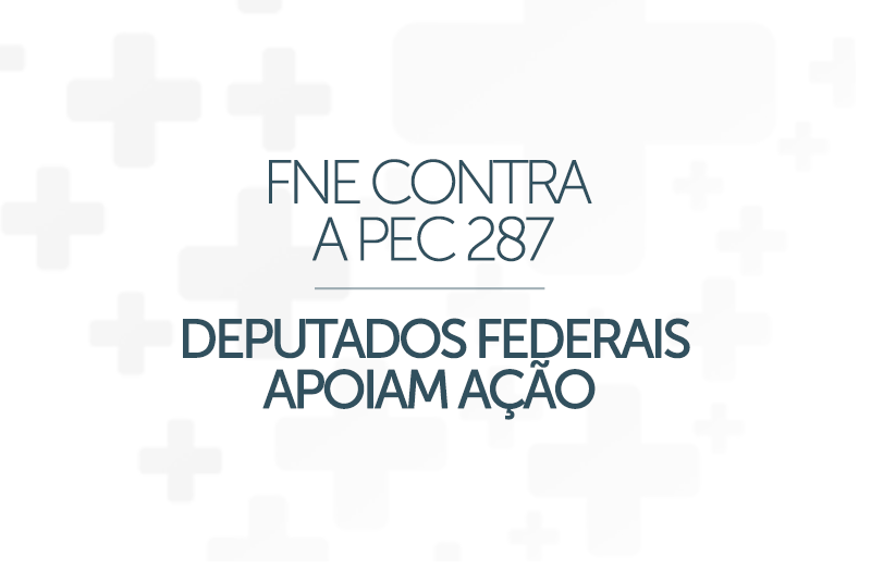 Mais deputados apoiam ação da FNE contra a PEC 287
