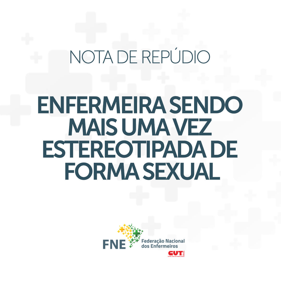 NOTA DE REPÚDIO: Enfermeira sendo mais uma vez estereotipada de forma sexual
