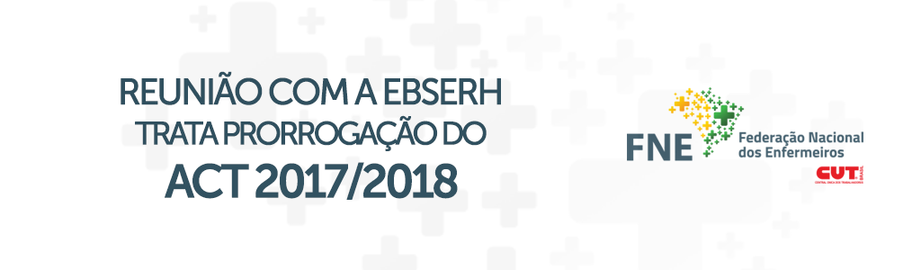 Reunião com EBSERH trata prorrogação do ACT 2017/2018