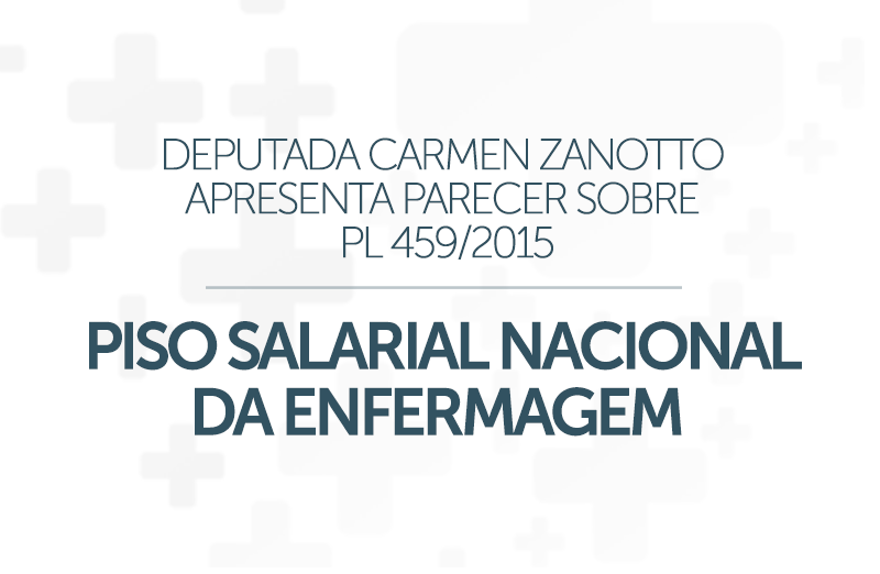Deputada Carmen Zanotto apresenta parecer sobre PL 459/2015 - Piso Salarial Nacional da Enfermagem