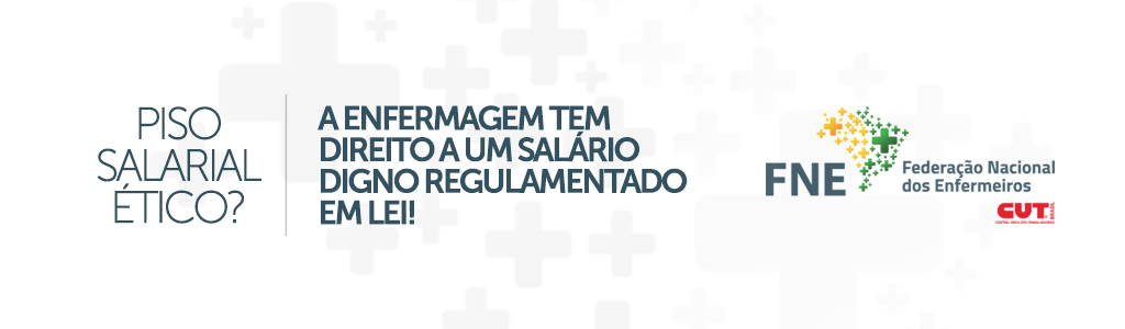 Piso salarial ético? A Enfermagem tem direito a um salário digno regulamentado em lei!