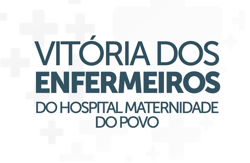Vitória dos enfermeiros do Hospital Maternidade do Povo