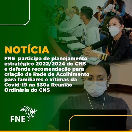 FNE participa de planejamento estratégico 2022/2024 do CNS e defende recomendação para criação de Rede de Acolhimento para familiares e vítimas da Covid-19 na 330ª Reunião Ordinária do CNS